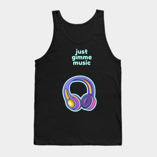 Just gimme music Tank Top